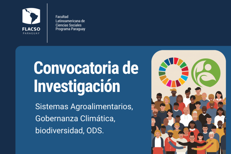 Convocatoria de investigación FLACSO Paraguay – Sistemas Agroalimentarios, Gobernanza Climática, Biodiversidad, ODS